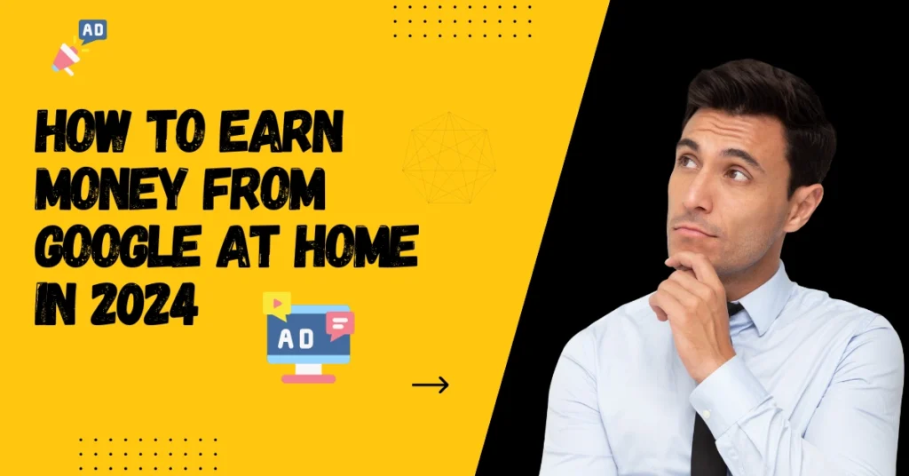 how to earn money from google at home